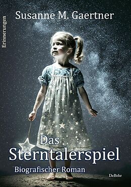 E-Book (epub) Das Sterntalerspiel - Biografischer Roman - Erinnerungen von Susanne M. Gaertner