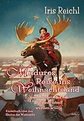 E-Book (epub) Maduros Reise ins Weihnachtsland - Vom Jungen, der ein Weihnachtself werden wollte - Kinderbuch über den Zauber der Weihnacht von Iris Reichl