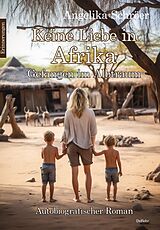 Kartonierter Einband Keine Liebe in Afrika - Gefangen im Albtraum - Autobiografischer Roman - Erinnerungen von Angelika Schröer