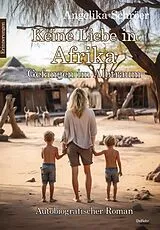 Kartonierter Einband (Kt) Keine Liebe in Afrika - Gefangen im Albtraum - Autobiografischer Roman - Erinnerungen von Angelika Schröer