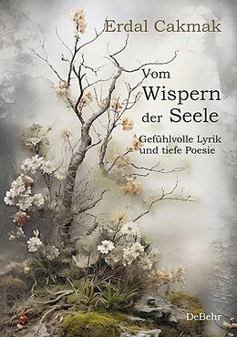 E-Book (epub) Vom Wispern der Seele - Gefühlvolle Lyrik und tiefe Poesie von Erdal Cakmak