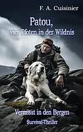 E-Book (epub) Patou, vier Pfoten in der Wildnis - Vermisst in den Bergen - Survival-Thriller von F. A. Cuisinier