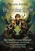 E-Book (epub) Drako ohne Furcht - Wer hat schon einen Drachen? - Ein kleiner Drache, drei Freunde und das Geheimnis der verwunschenen Truhe von Manuela Schäfer