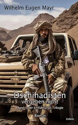 E-Book (epub) Dschihadisten vergeben nicht - Band 3 der Entführungs-Trilogie - Roman von Wilhelm Eugen Mayr