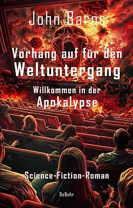 E-Book (epub) Vorhang auf für den Weltuntergang - Willkommen in der Apokalypse - Science-Fiction-Roman von John Barns