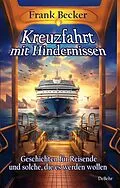 E-Book (epub) Kreuzfahrt mit Hindernissen - Geschichten für Reisende und solche, die es werden wollen von Frank Becker