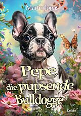 E-Book (epub) Pepe, die pupsende Bulldogge von Martin Jonas