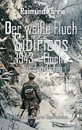 E-Book (epub) Der weiße Fluch Sibiriens - 1943  Flucht aus dem Gulag - Roman nach wahren Begebenheiten von Raimund Karrie