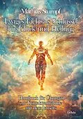 E-Book (epub) Ewiges Licht als Schlüssel für Glück und Heilung - Handbuch für Übungen zur Kontaktaufnahme mit dem Jenseits von Mathias Stumpf