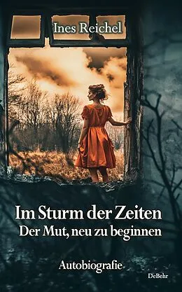 E-Book (epub) Im Sturm der Zeiten - Der Mut, neu zu beginnen - Autobiografie von Ines Reichel