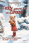 E-Book (epub) Teddy wünscht sich ein Zuhause - Eine Freundschaftsgeschichte für Kinder ab 3 Jahren von Angela Noack