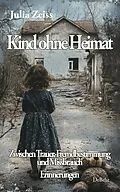 E-Book (epub) Kind ohne Heimat - Zwischen Trauer, Fremdbestimmung und Missbrauch  Mein Kampf um Identität und Heilung - Erinnerungen von Julia Zeiss