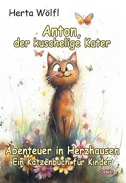 E-Book (epub) Anton, der kuschelige Kater - Abenteuer in Herzhausen - Ein Katzenbuch für Kinder von Herta Wölfl