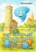 E-Book (epub) Pusti entdeckt die Osterbräuche von Bautzen - Der kleine Wirbelwind auf Entdeckungsreise von Petra Eckert