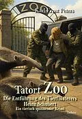 E-Book (epub) Tatort Zoo - Die Entführung des Tierflüsterers Heinz Schubert - Ein tierisch spannender Krimi von Karl-Ernst Peters