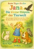 E-Book (epub) Jana  die kleine Hüterin der Tierwelt - Ein mutiges Mädchen mit der Gabe, die Sprache der Tiere zu verstehen von Beate Täger-Fiedler