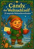 E-Book (epub) Candy, der Weihnachtself - 24 magische Weihnachtsvorfreuden von Martin Jonas