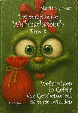 E-Book (epub) Das verzauberte Weihnachtsbuch Band 3 - Weihnachten in Gefahr - der Geschenkesack ist verschwunden von Martin Jonas