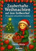 E-Book (epub) Zauberhafte Weihnachten auf dem Erdbeerhof - 24 magische weihnachtliche Geschichten von Heinz Klein
