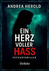 E-Book (epub) Ein Herz voller Hass - Psychothriller von Andrea Herold