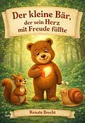 E-Book (epub) Der kleine Bär, der sein Herz mit Freude füllte von Renate Brecht