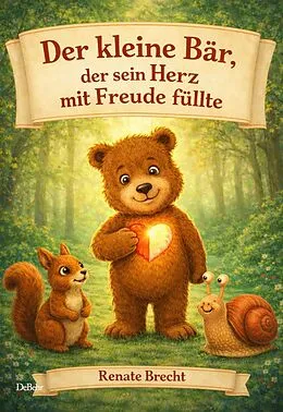 E-Book (epub) Der kleine Bär, der sein Herz mit Freude füllte von Renate Brecht