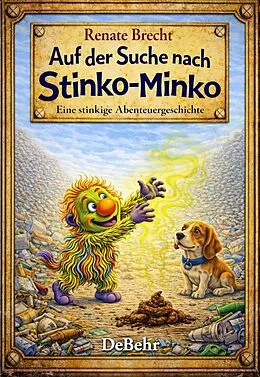 E-Book (epub) Auf der Suche nach Stinko-Minko - Eine stinkige Abenteuergeschichte von Renate Brecht