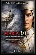 E-Book (epub) Maria 3.0 - Von der Nonne zur Päpstin - Roman von Wilhelm Eugen Mayr