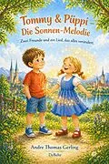 E-Book (epub) Tommy & Püppi  Die Sonnen-Melodie - Zwei Freunde und ein Lied, das alles verändert von Thomas Gerling Andre