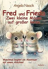 Kartonierter Einband Fred und Frieda - Zwei kleine Mäuse auf großer Reise - Manchmal beginnt ein Abenteuer mit einem Abschied von Angela Noack