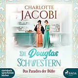 Digital Die Douglas-Schwestern  Das Paradies der Düfte von Charlotte Jacobi