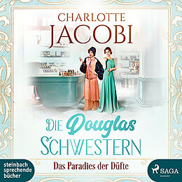 Digital Die Douglas-Schwestern  Das Paradies der Düfte von Charlotte Jacobi