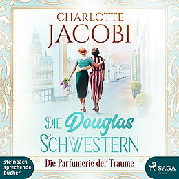 Digital Die Douglas-Schwestern  Die Parfümerie der Träume von Charlotte Jacobi