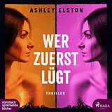 Digital Wer zuerst lügt von Ashley Elston