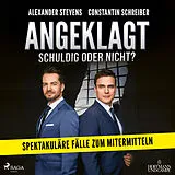Digital Angeklagt! Schuldig oder nicht? von Constantin Schreiber, Alexander Stevens