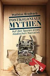 Fester Einband Postkoloniale Mythen von Mathias Brodkorb