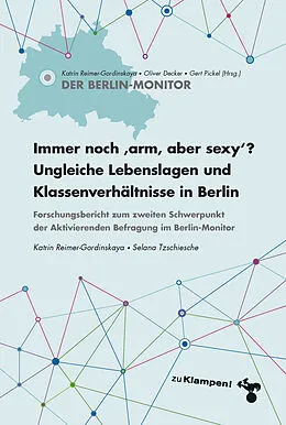 E-Book (epub) Immer noch »arm, aber sexy«? Ungleiche Lebenslagen und Klassenverhältnisse in Berlin von Katrin Reimer-Gordinskaya, Selana Tzschiesche, Gert Pickel