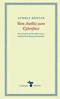 E-Book (epub) Vom Antlitz zum Cyberface von Andrea Köhler