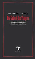E-Book (epub) Die Geburt des Vampirs von Simeon Elias Hüttel