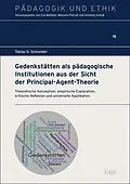 E-Book (pdf) Gedenkstätten als pädagogische Institutionen aus der Sicht der Principal-Agent-Theorie von Tobias D. Schneider