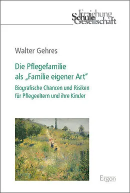 E-Book (pdf) Die Pflegefamilie als Familie eigener Art von Walter Gehres