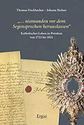 E-Book (pdf)  niemanden vor dem Segensprechen herauslassen von Thomas Fischbacher, Johann Hafner