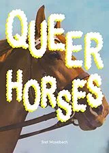Kartonierter Einband Queer Horses von Stef Mosebach