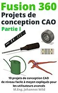 E-Book (epub) Fusion 360 | Projets de conception CAO Partie I von M. Eng. Johannes Wild