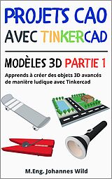 eBook (epub) Projets CAO avec Tinkercad | Modèles 3D partie 1 de M. Eng. Johannes Wild
