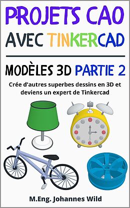 eBook (epub) Projets CAO avec Tinkercad | Modèles 3D Partie 2 de M. Eng. Johannes Wild