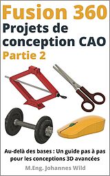 eBook (epub) Fusion 360 | Projets de conception CAO - Partie 2 de M. Eng. Johannes Wild