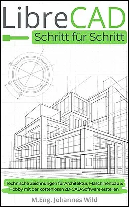E-Book (epub) LibreCAD | Schritt für Schritt von M.Eng. Johannes Wild