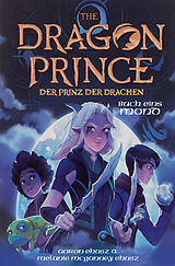Kartonierter Einband Dragon Prince  Der Prinz der Drachen Buch 1: Mond (Roman) von Aaron Ehasz, Melanie McGanney Ehasz