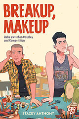 E-Book (epub) Breakup, Makeup - Liebe zwischen Cosplay und Competition von Stacey Anthony